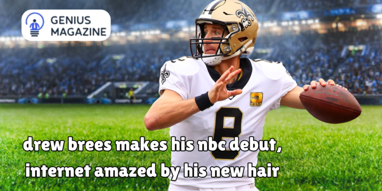 drew brees makes his nbc debut, internet amazed by his new hair