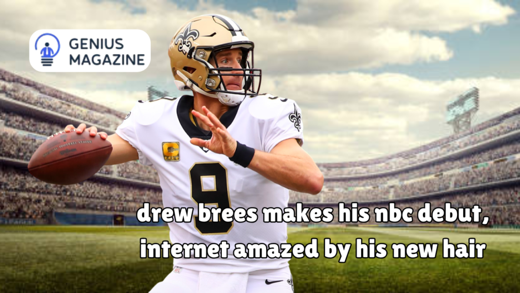 drew brees makes his nbc debut, internet amazed by his new hair