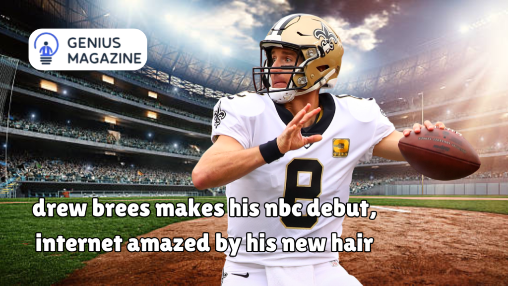 drew brees makes his nbc debut, internet amazed by his new hair