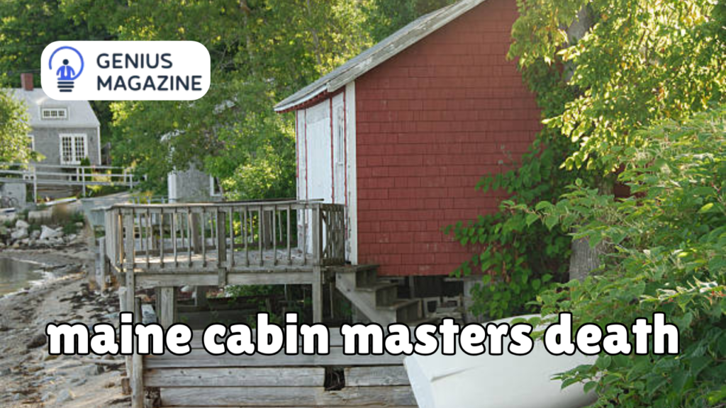 maine cabin masters death