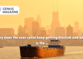 why does the suez canal keep getting blocked and what is the ...