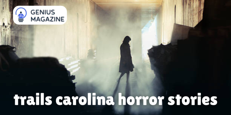 trails carolina horror stories