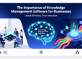 The Importance of Knowledge Management Software for Businesses